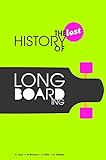 The Lost History of Longboarding