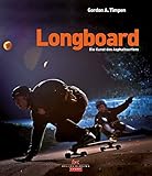 Longboard: Die Kunst des Asphaltsurfens